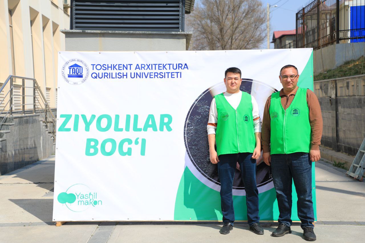 Toshkent arxitektura-qurilish universitetida “Yashil makon” umummilliy loyihasi doirasida ko‘chat ekish aksiyasi tashkil etildi