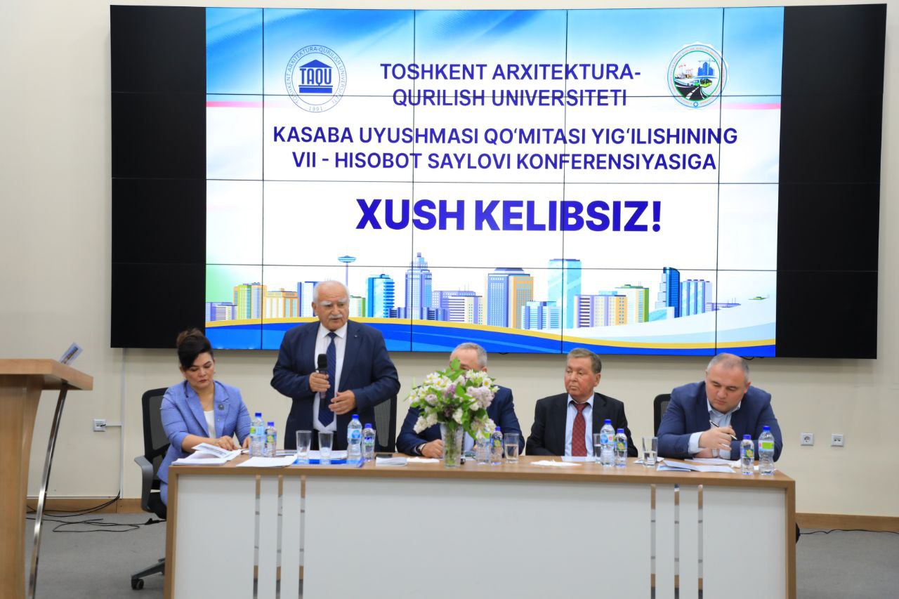 Shu munosabat bilan, Toshkent arxitektura-qurilish universiteti Kasaba uyushmasi qo‘mitasi raisining VII Hisobot-saylov konferensiyasi bo'lib o'tdi